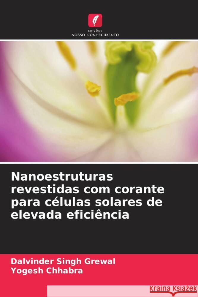 Nanoestruturas revestidas com corante para células solares de elevada eficiência Grewal, Dalvinder Singh, Chhabra, Yogesh 9786208385651