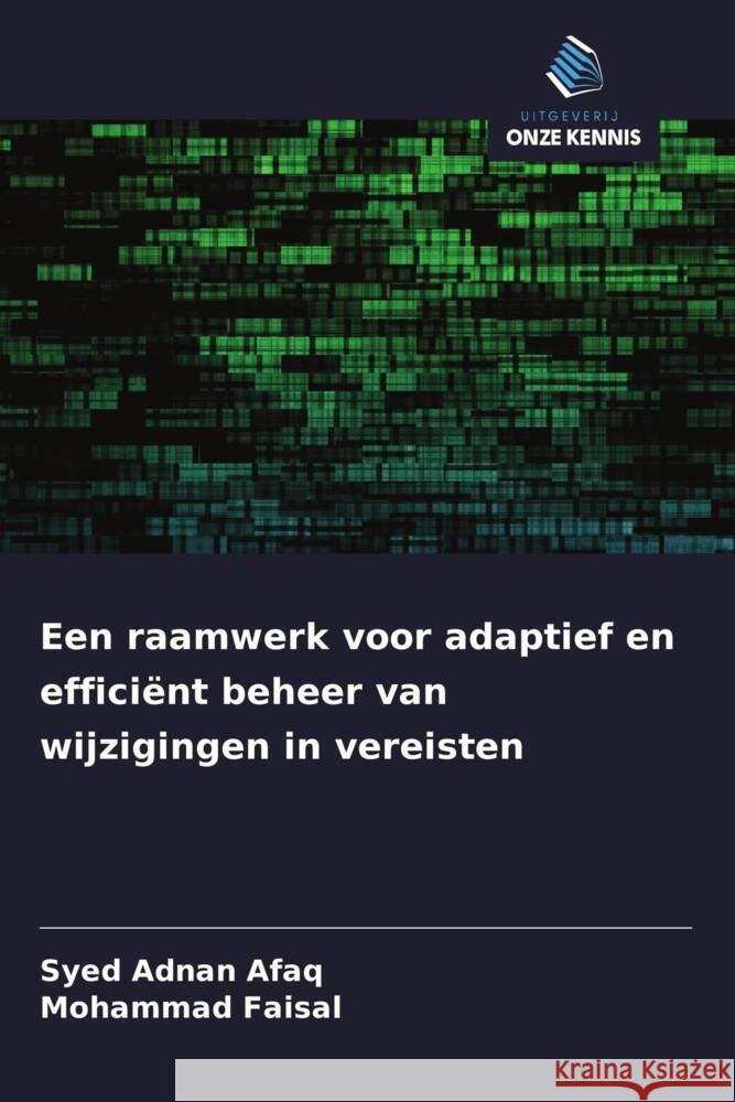 Een raamwerk voor adaptief en efficiënt beheer van wijzigingen in vereisten Adnan Afaq, Syed, Faisal, Mohammad 9786208385835