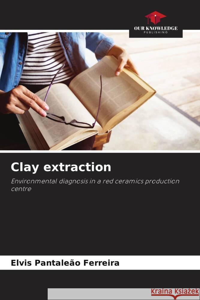 Clay extraction Pantaleão Ferreira, Elvis 9786208386450