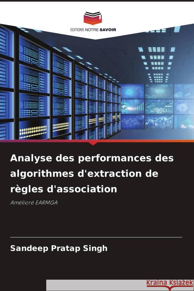 Analyse des performances des algorithmes d'extraction de règles d'association Singh, Sandeep Pratap 9786208386528