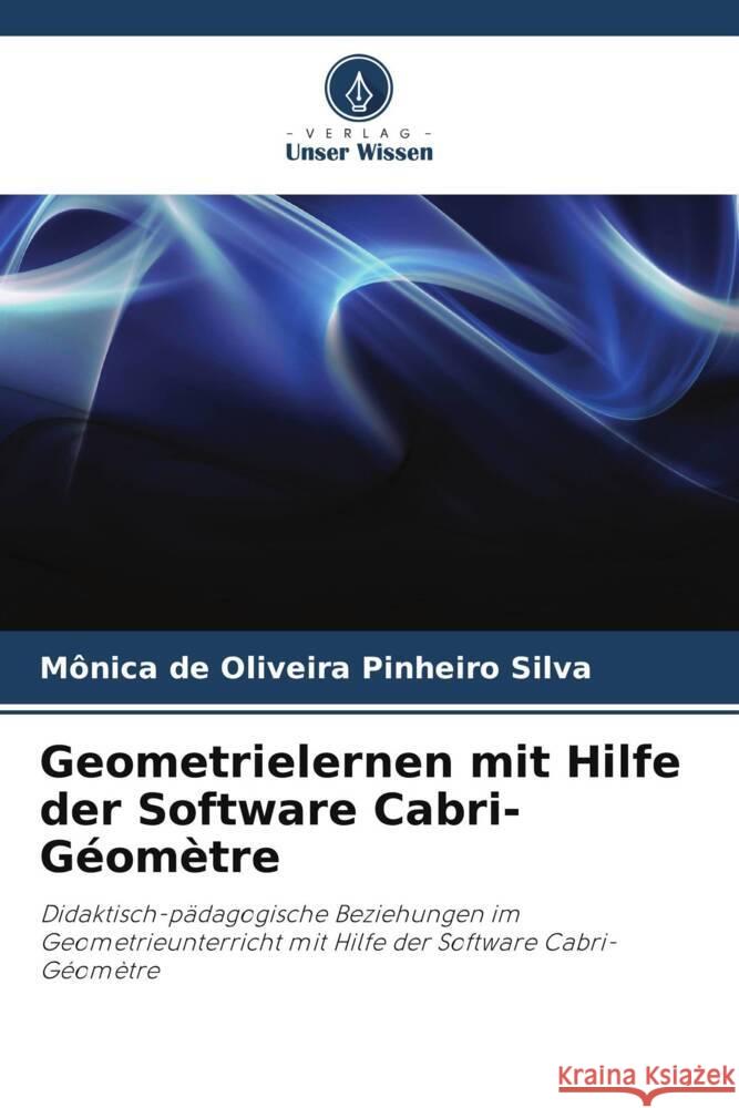 Geometrielernen mit Hilfe der Software Cabri-Géomètre Silva, Mônica de Oliveira Pinheiro 9786208386535