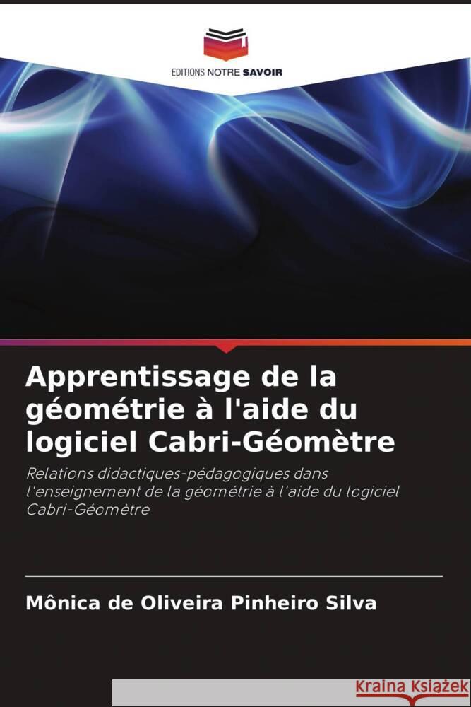 Apprentissage de la géométrie à l'aide du logiciel Cabri-Géomètre Silva, Mônica de Oliveira Pinheiro 9786208386573