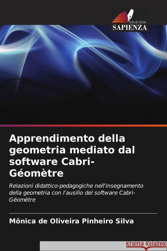 Apprendimento della geometria mediato dal software Cabri-Géomètre Silva, Mônica de Oliveira Pinheiro 9786208386580