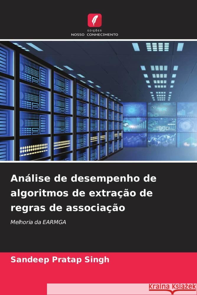 Análise de desempenho de algoritmos de extração de regras de associação Singh, Sandeep Pratap 9786208386610