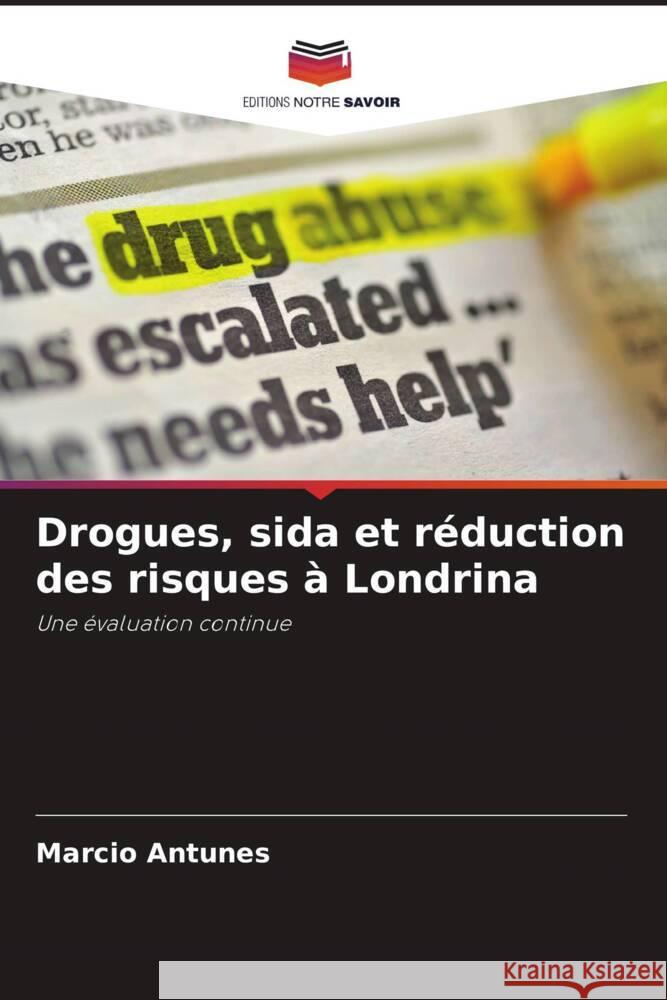 Drogues, sida et réduction des risques à Londrina Antunes, Marcio 9786208387679