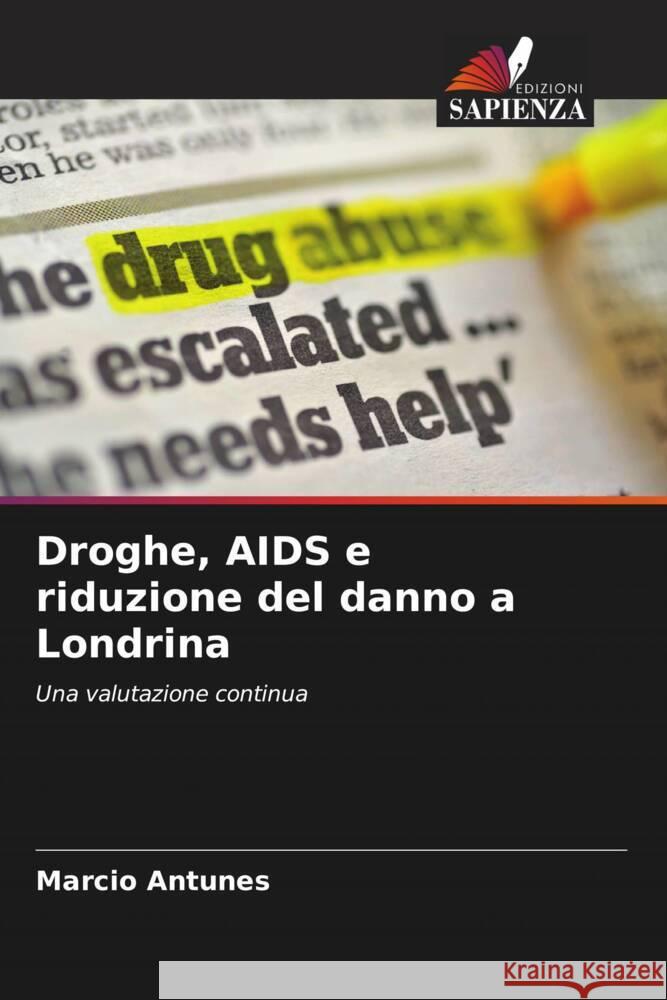 Droghe, AIDS e riduzione del danno a Londrina Antunes, Marcio 9786208387686