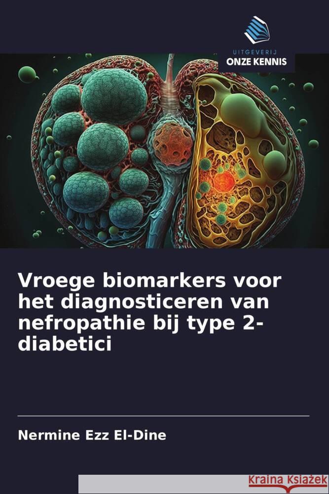 Vroege biomarkers voor het diagnosticeren van nefropathie bij type 2-diabetici Ezz El-Dine, Nermine 9786208387969