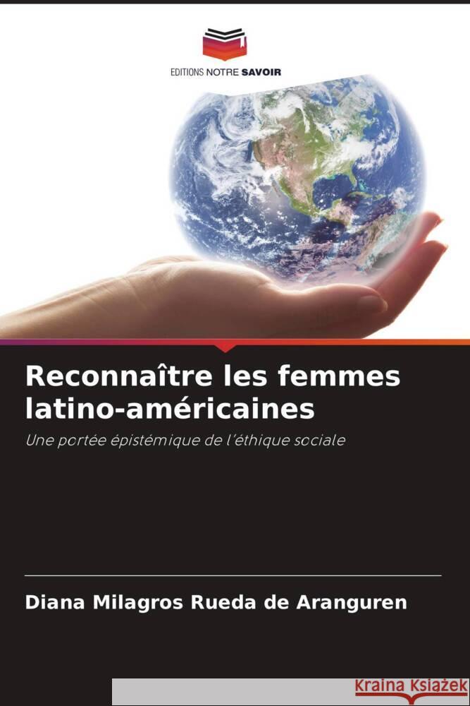 Reconnaître les femmes latino-américaines Rueda de Aranguren, Diana Milagros 9786208388263 Editions Notre Savoir