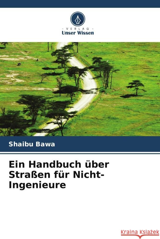 Ein Handbuch über Straßen für Nicht-Ingenieure Bawa, Shaibu 9786208388294