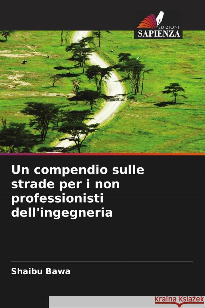 Un compendio sulle strade per i non professionisti dell'ingegneria Bawa, Shaibu 9786208388324