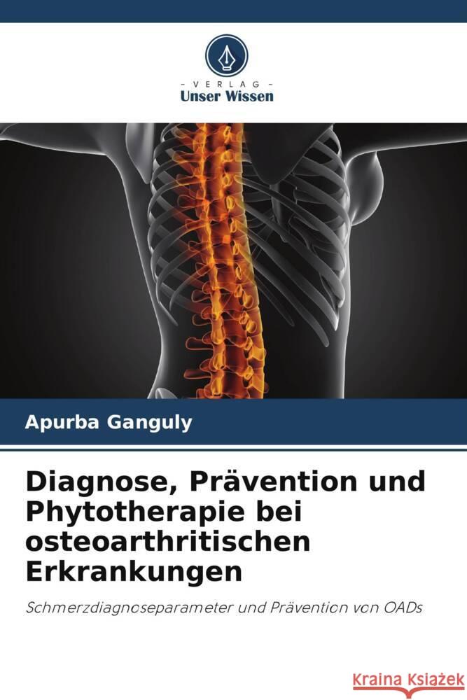 Diagnose, Prävention und Phytotherapie bei osteoarthritischen Erkrankungen Ganguly, Apurba 9786208388775