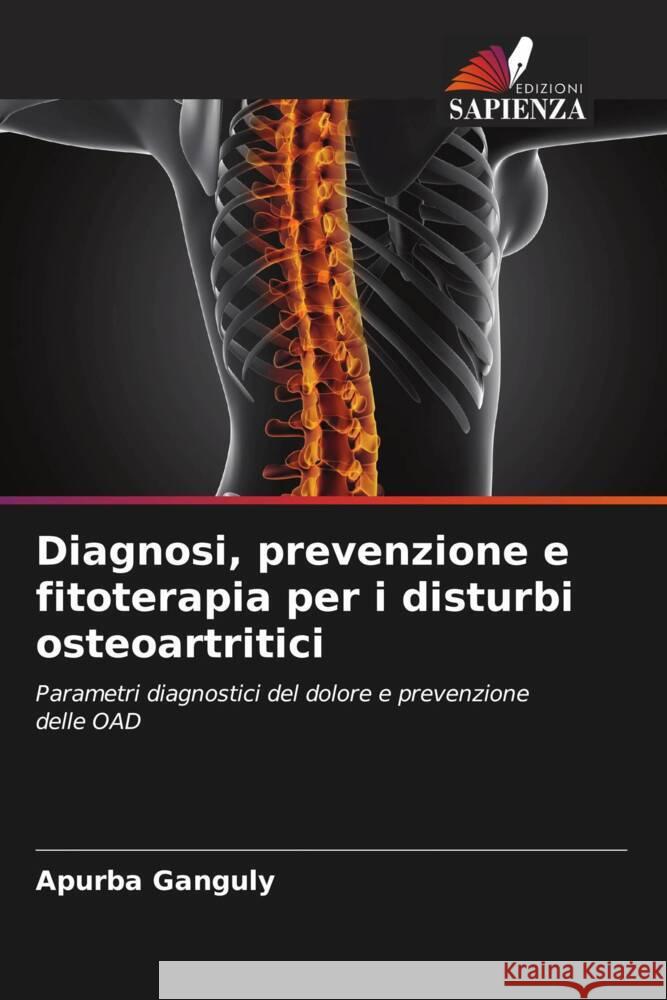 Diagnosi, prevenzione e fitoterapia per i disturbi osteoartritici Ganguly, Apurba 9786208388805