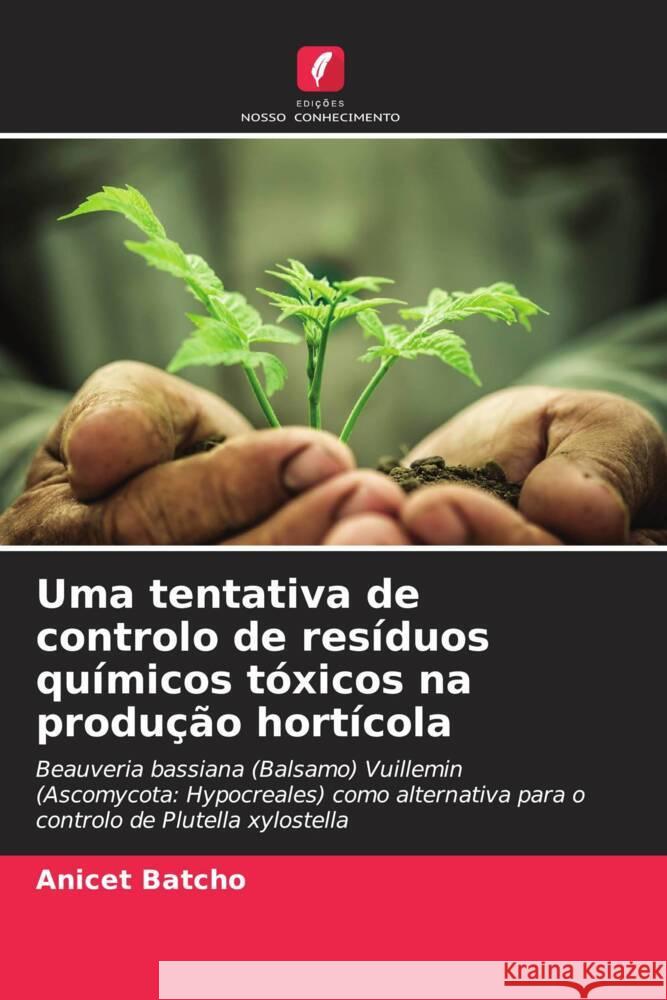 Uma tentativa de controlo de resíduos químicos tóxicos na produção hortícola Batcho, Anicet 9786208389055