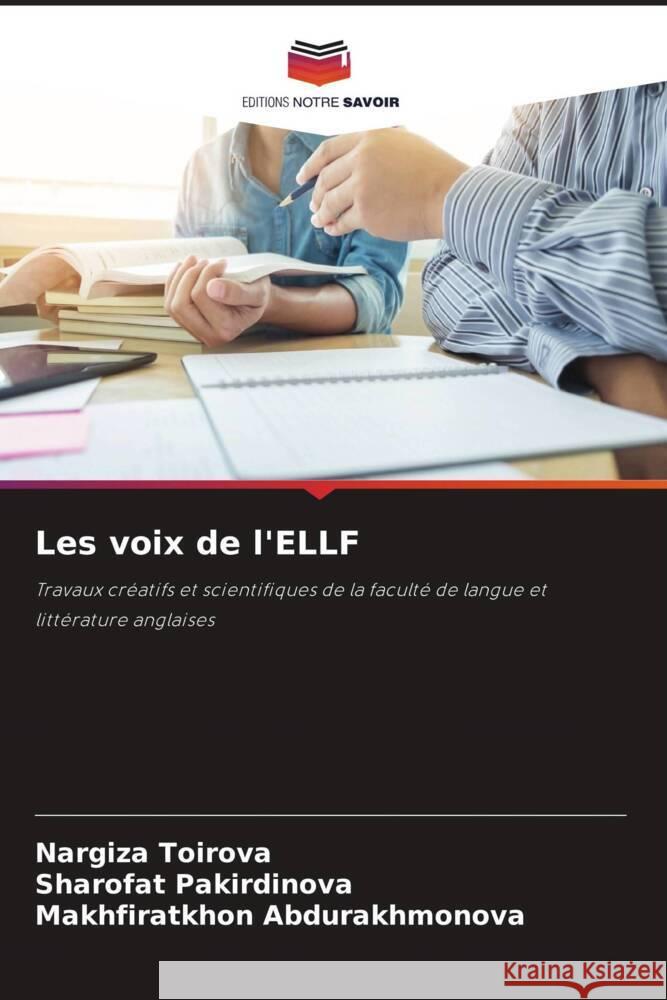 Les voix de l'ELLF Toirova, Nargiza, Pakirdinova, Sharofat, Abdurakhmonova, Makhfiratkhon 9786208389277 Editions Notre Savoir