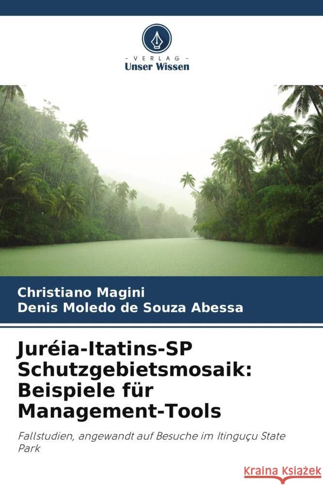 Juréia-Itatins-SP Schutzgebietsmosaik: Beispiele für Management-Tools Magini, Christiano, de Souza Abessa, Denis Moledo 9786208391119 Verlag Unser Wissen