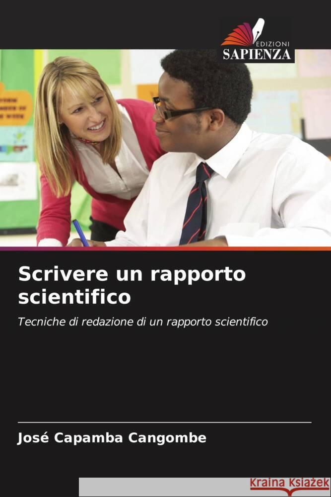 Scrivere un rapporto scientifico Cangombe, José Capamba 9786208391232 Edizioni Sapienza