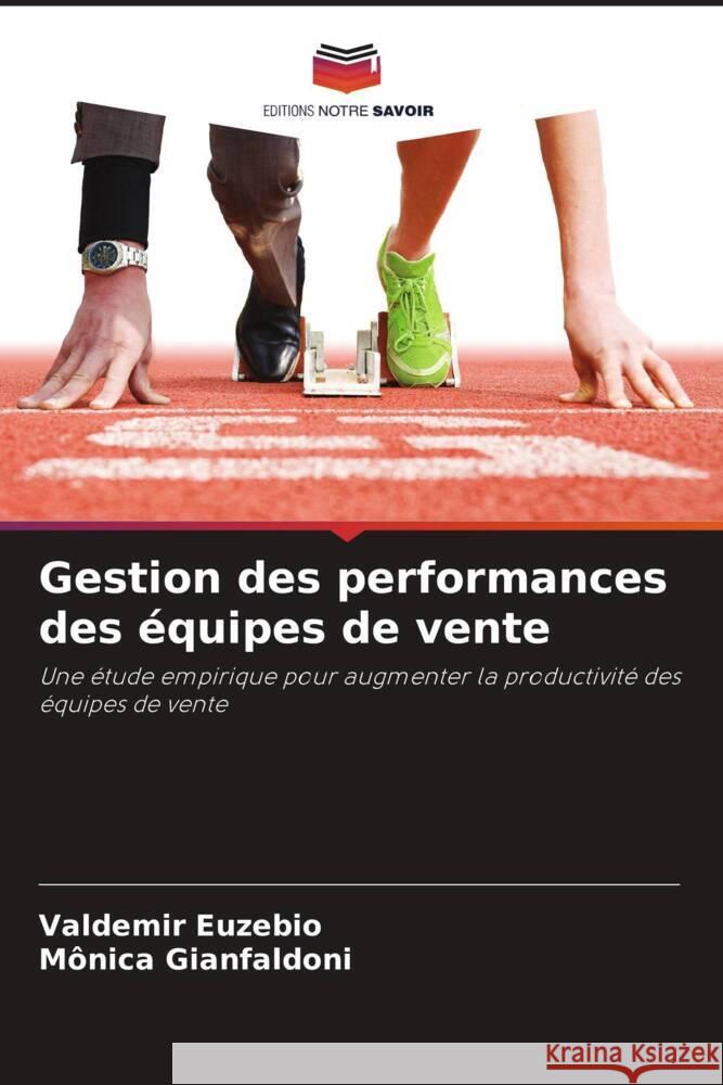 Gestion des performances des équipes de vente Euzebio, Valdemir, Gianfaldoni, Mônica 9786208391508