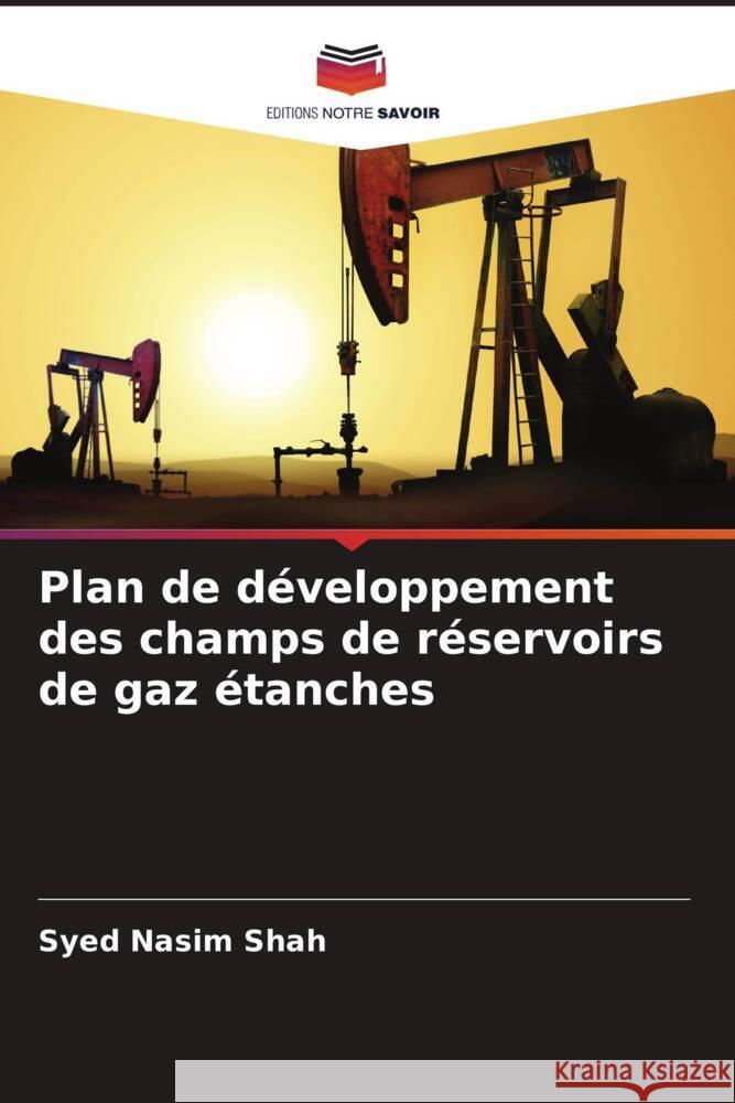 Plan de développement des champs de réservoirs de gaz étanches Shah, Syed Nasim 9786208391843