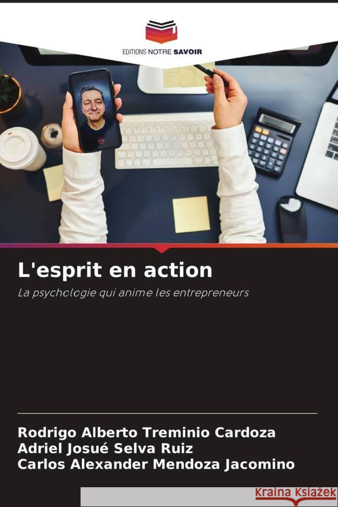 L'esprit en action Treminio Cardoza, Rodrigo Alberto, Selva Ruiz, Adriel Josué, Mendoza Jacomino, Carlos Alexander 9786208392161 Editions Notre Savoir