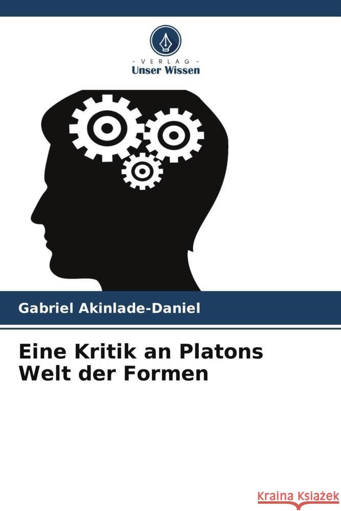 Eine Kritik an Platons Welt der Formen Akinlade-Daniel, Gabriel 9786208392192