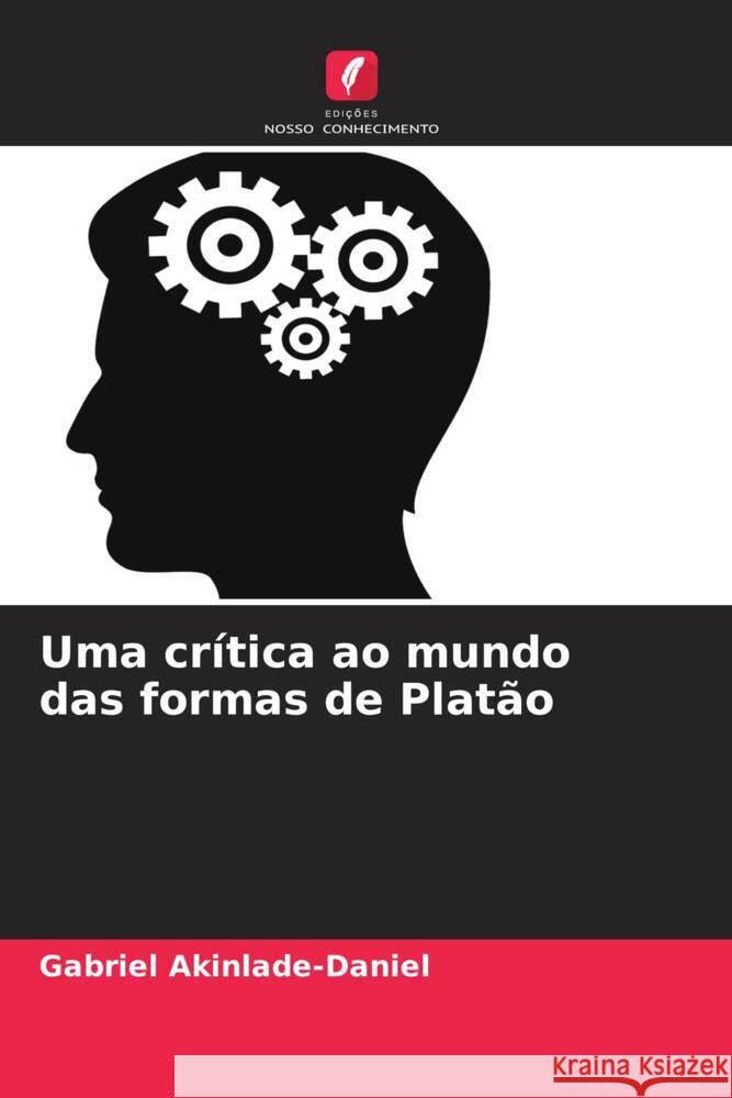 Uma crítica ao mundo das formas de Platão Akinlade-Daniel, Gabriel 9786208392246