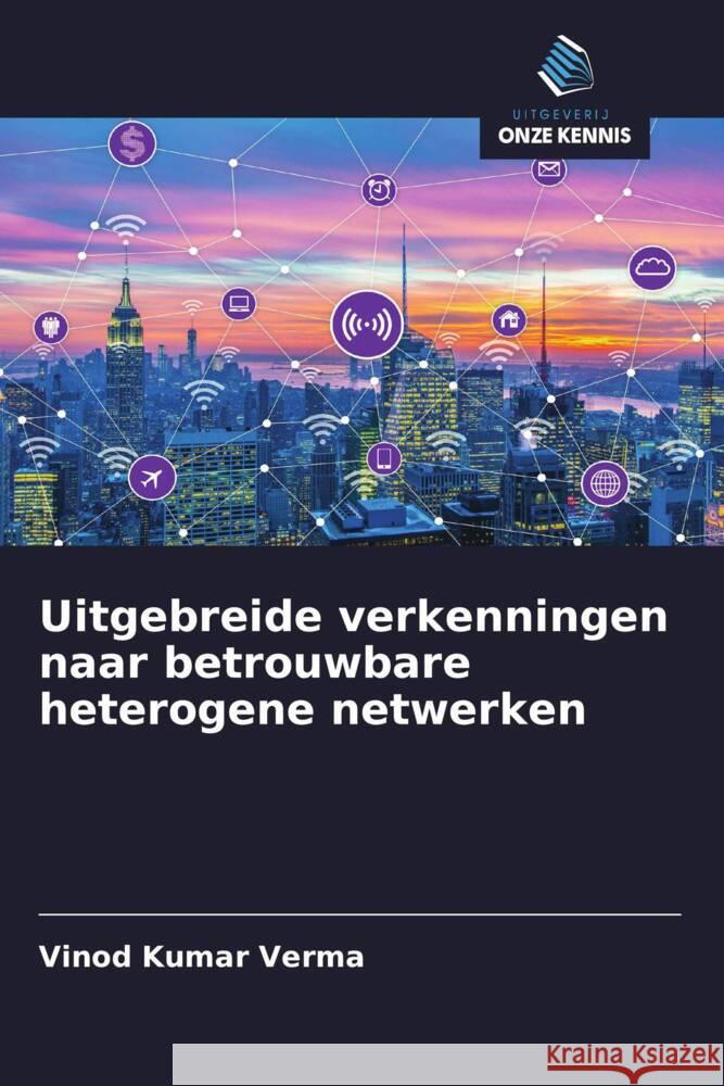 Uitgebreide verkenningen naar betrouwbare heterogene netwerken Verma, Vinod Kumar 9786208392499 Uitgeverij Onze Kennis