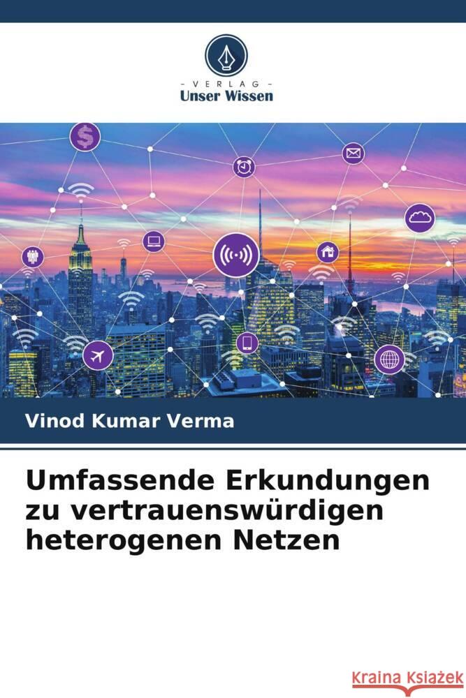 Umfassende Erkundungen zu vertrauenswürdigen heterogenen Netzen Verma, Vinod Kumar 9786208392505 Verlag Unser Wissen