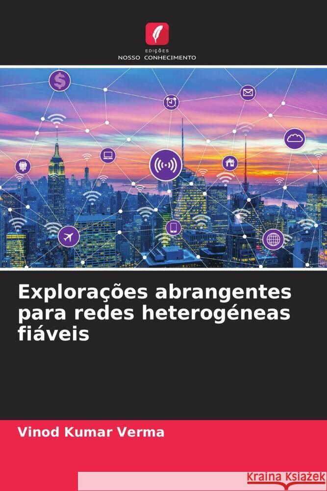 Explorações abrangentes para redes heterogéneas fiáveis Verma, Vinod Kumar 9786208392536 Edições Nosso Conhecimento