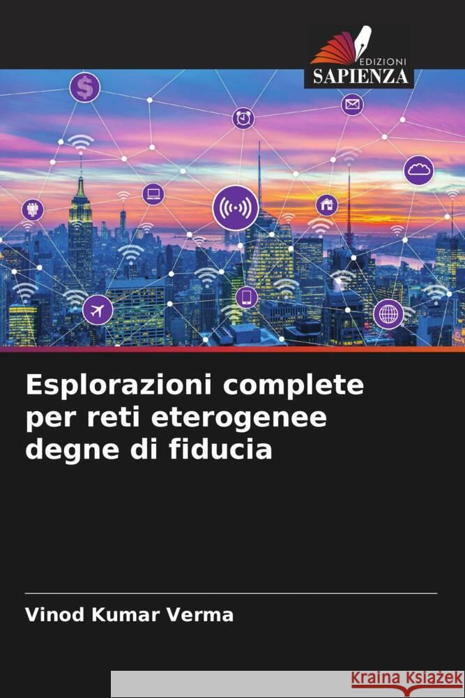 Esplorazioni complete per reti eterogenee degne di fiducia Verma, Vinod Kumar 9786208392543 Edizioni Sapienza