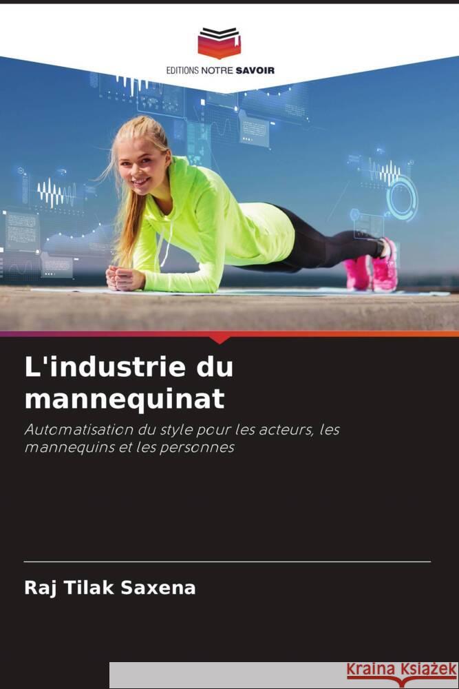 L'industrie du mannequinat Saxena, Raj Tilak 9786208392635 Editions Notre Savoir