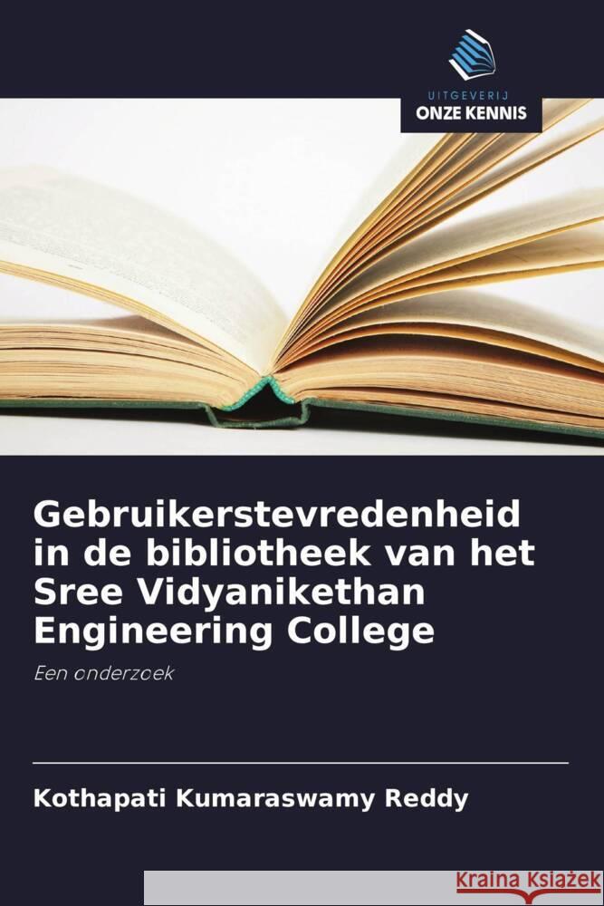 Gebruikerstevredenheid in de bibliotheek van het Sree Vidyanikethan Engineering College Reddy, Kothapati Kumaraswamy 9786208392734