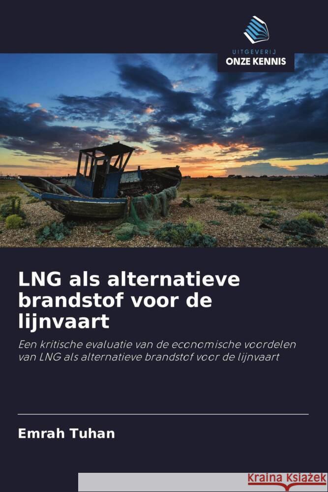 LNG als alternatieve brandstof voor de lijnvaart Tuhan, Emrah 9786208392796 Uitgeverij Onze Kennis