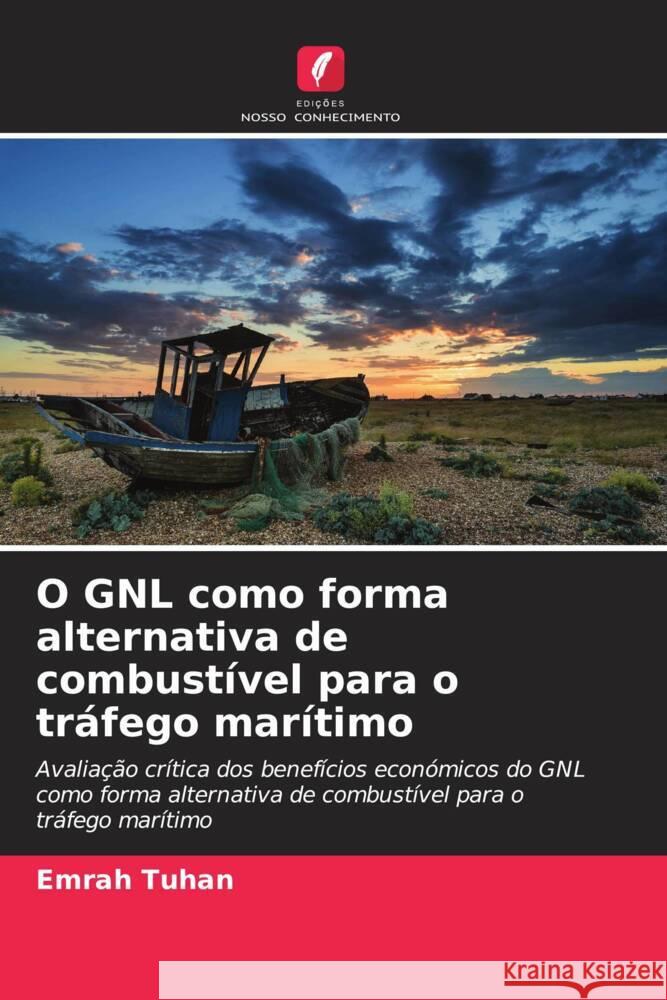 O GNL como forma alternativa de combustível para o tráfego marítimo Tuhan, Emrah 9786208392840 Edições Nosso Conhecimento