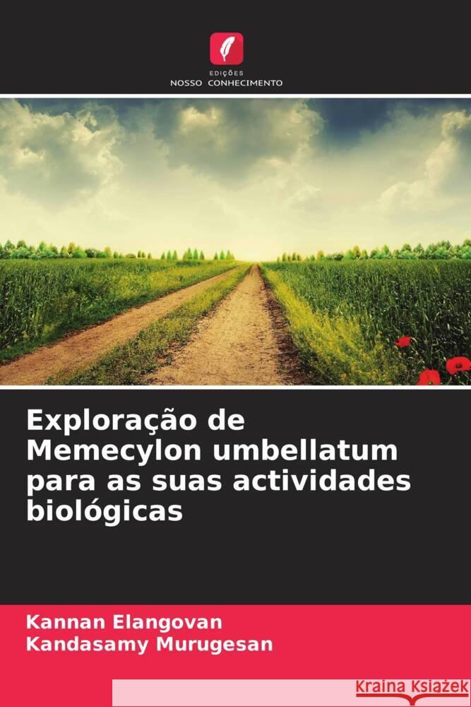 Exploração de Memecylon umbellatum para as suas actividades biológicas Elangovan, Kannan, Murugesan, Kandasamy 9786208392901 Edições Nosso Conhecimento