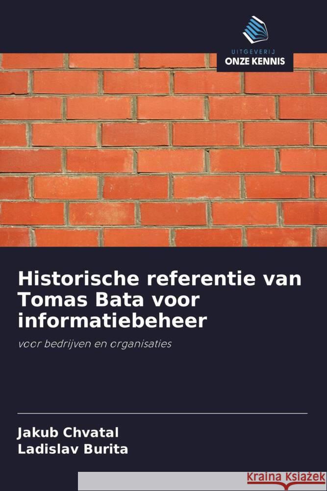 Historische referentie van Tomas Bata voor informatiebeheer Chvatal, Jakub, Burita, Ladislav 9786208393229