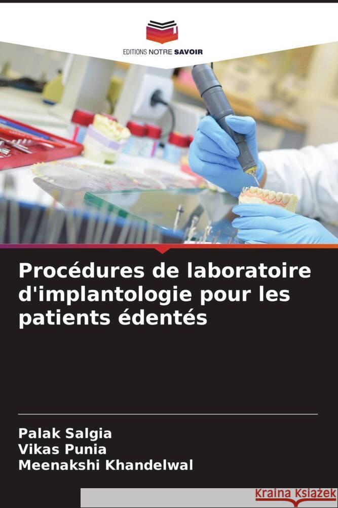 Procédures de laboratoire d'implantologie pour les patients édentés Salgia, Palak, Punia, Vikas, Khandelwal, Meenakshi 9786208393397