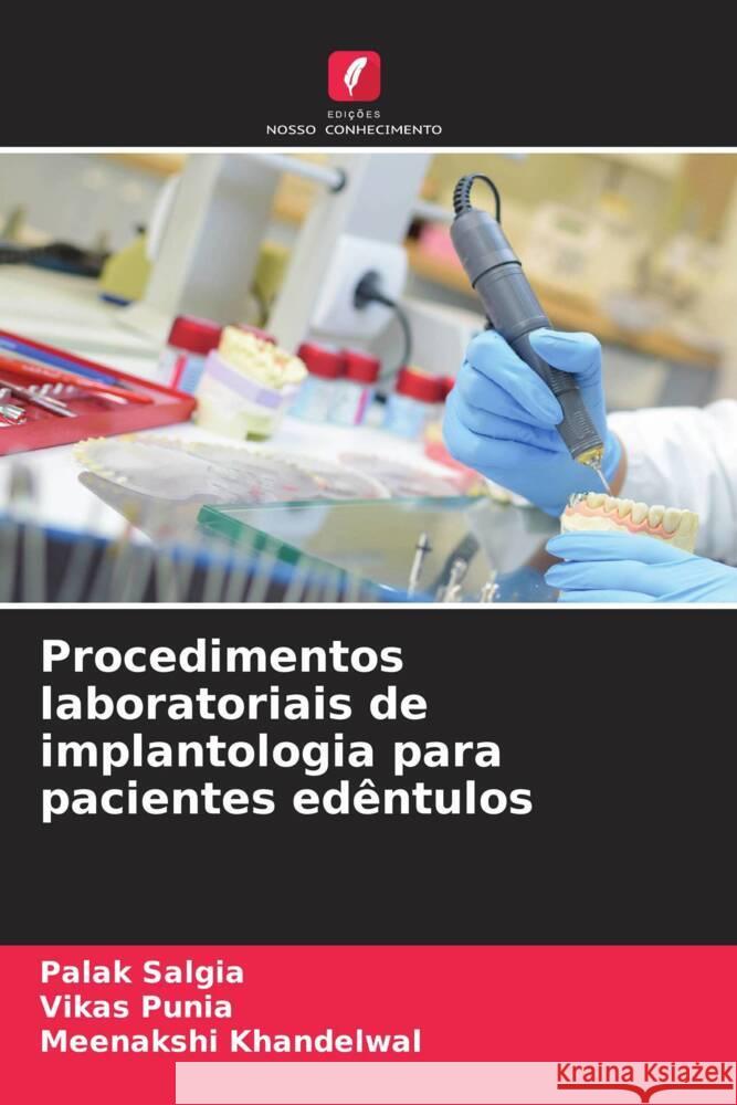 Procedimentos laboratoriais de implantologia para pacientes edêntulos Salgia, Palak, Punia, Vikas, Khandelwal, Meenakshi 9786208393441