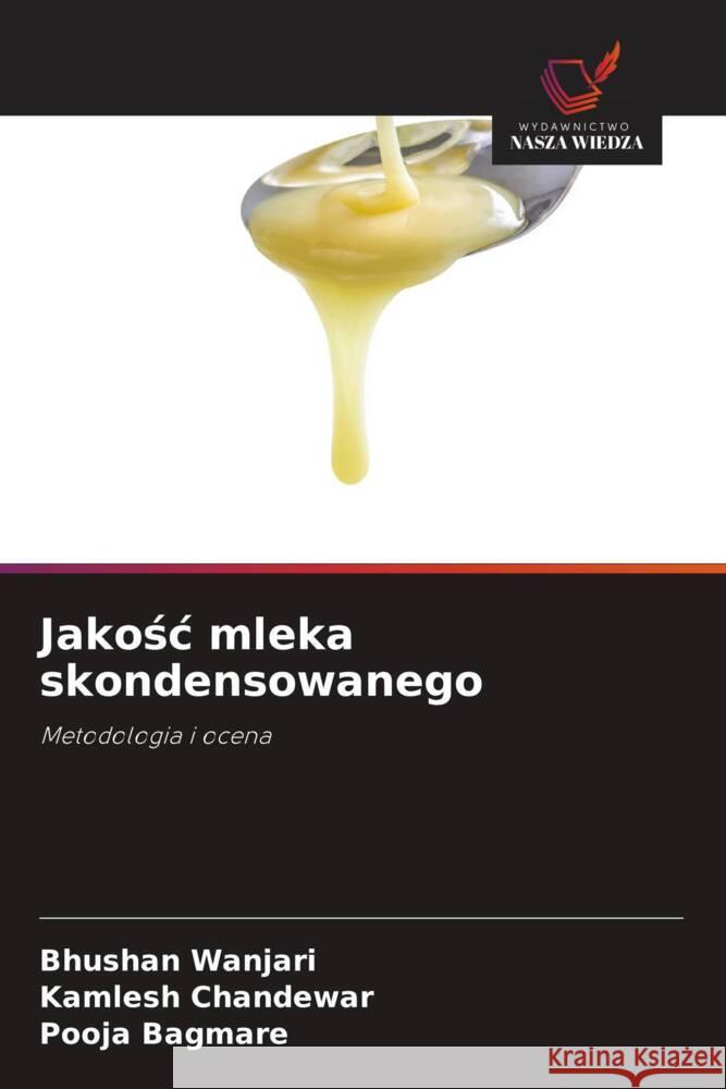 Jakosc mleka skondensowanego Wanjari, Bhushan, Chandewar, Kamlesh, Bagmare, Pooja 9786208394394 Wydawnictwo Nasza Wiedza