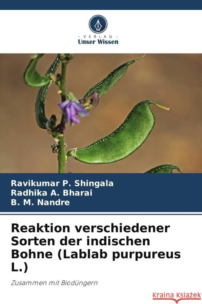 Reaktion verschiedener Sorten der indischen Bohne (Lablab purpureus L.) Shingala, Ravikumar P., Bharai, Radhika A., Nandre, B. M. 9786208394530