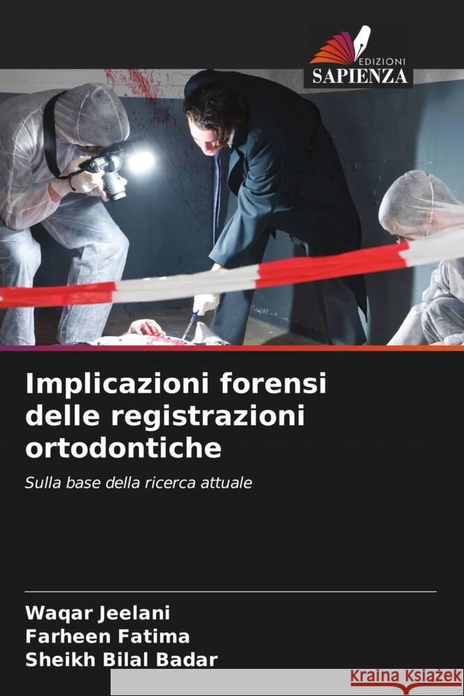 Implicazioni forensi delle registrazioni ortodontiche Jeelani, Waqar, Fatima, Farheen, Badar, Sheikh Bilal 9786208395728 Edizioni Sapienza