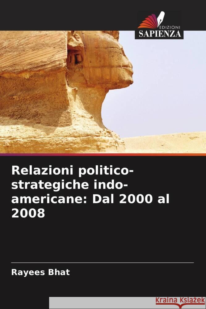 Relazioni politico-strategiche indo-americane: Dal 2000 al 2008 Rayees Bhat 9786208395896