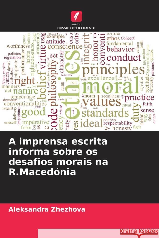 A imprensa escrita informa sobre os desafios morais na R.Maced?nia Aleksandra Zhezhova 9786208397081