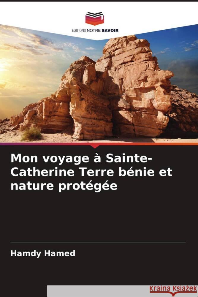 Mon voyage à Sainte-Catherine Terre bénie et nature protégée Hamed, Hamdy 9786208397333