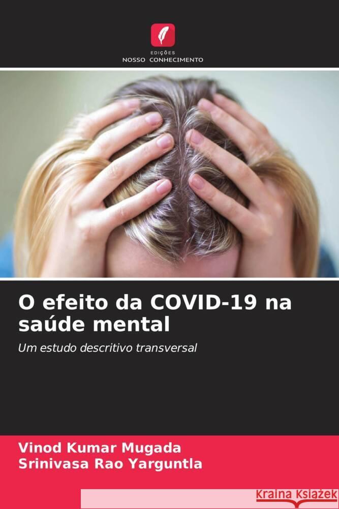 O efeito da COVID-19 na sa?de mental Vinod Kumar Mugada Srinivasa Rao Yarguntla 9786208398170 Edicoes Nosso Conhecimento