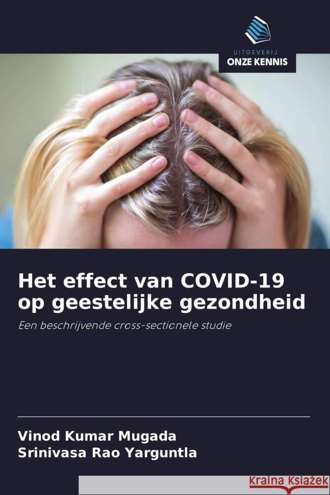 Het effect van COVID-19 op geestelijke gezondheid Mugada, Vinod Kumar, Yarguntla, Srinivasa Rao 9786208398224