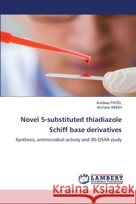 Novel 5-substituted thiadiazole Schiff base derivatives Patel, Kuldeep, Singh, Archana 9786208414962