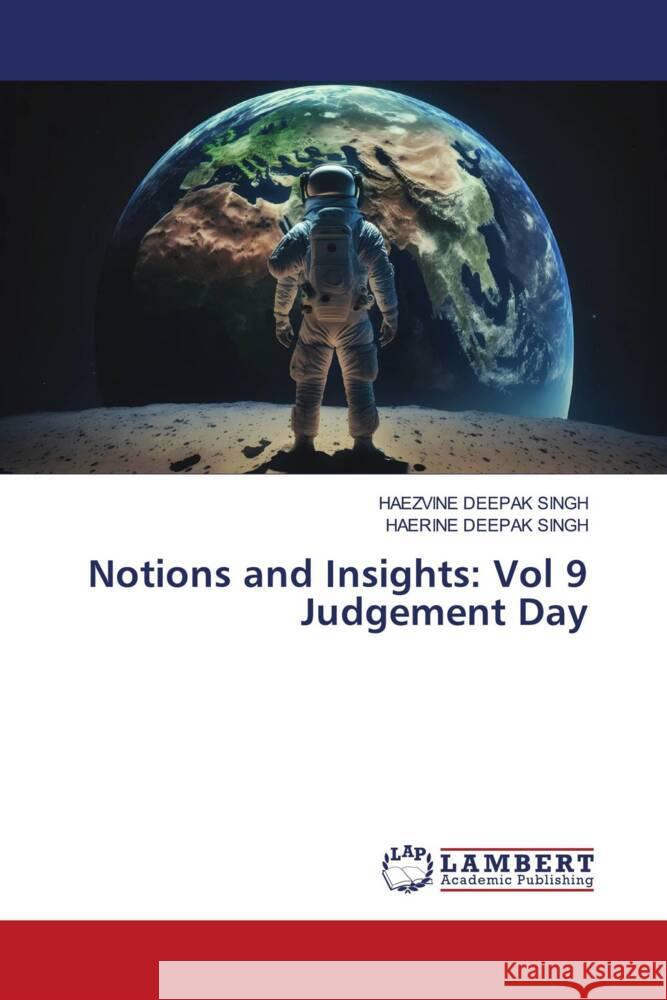 Notions and Insights: Vol 9 Judgement Day SINGH, HAEZVINE DEEPAK, SINGH, HAERINE DEEPAK 9786208415044