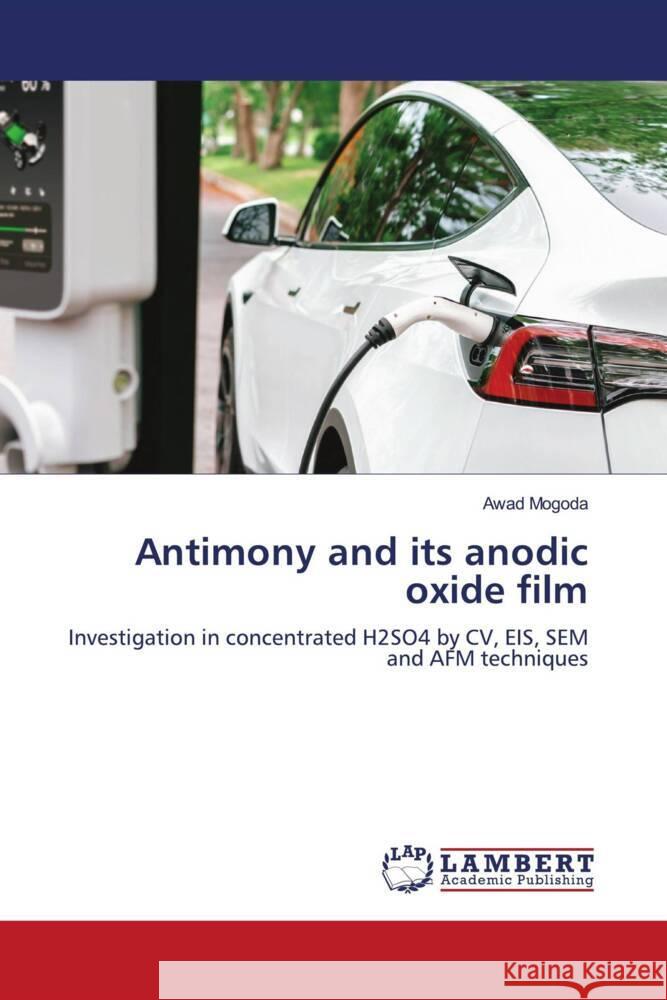 Antimony and its anodic oxide film Awad Mogoda 9786208415150