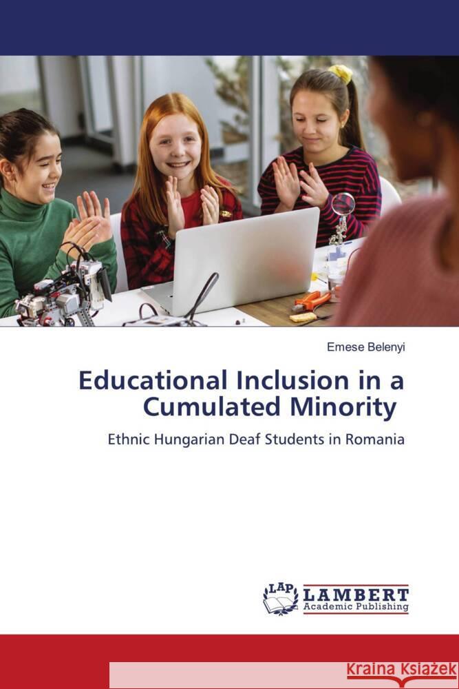 Educational Inclusion in a Cumulated Minority Emese Belenyi 9786208415808 LAP Lambert Academic Publishing