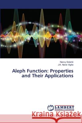 Aleph Function: Properties and Their Applications SOLANKI, NANCY, Vigilia, J.K. Navis 9786208416706